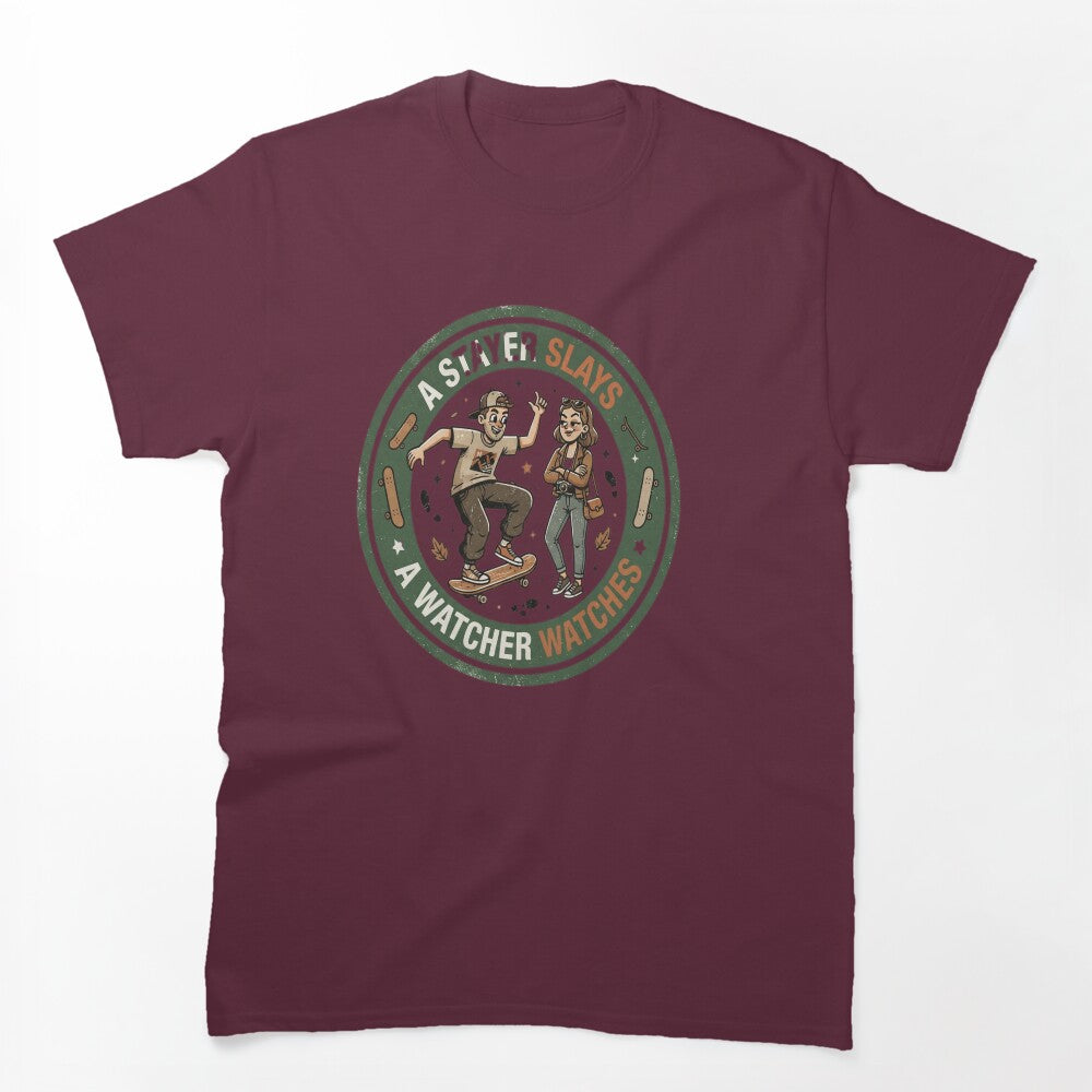 A Slayer Slays A Watcher Watches Shirt
