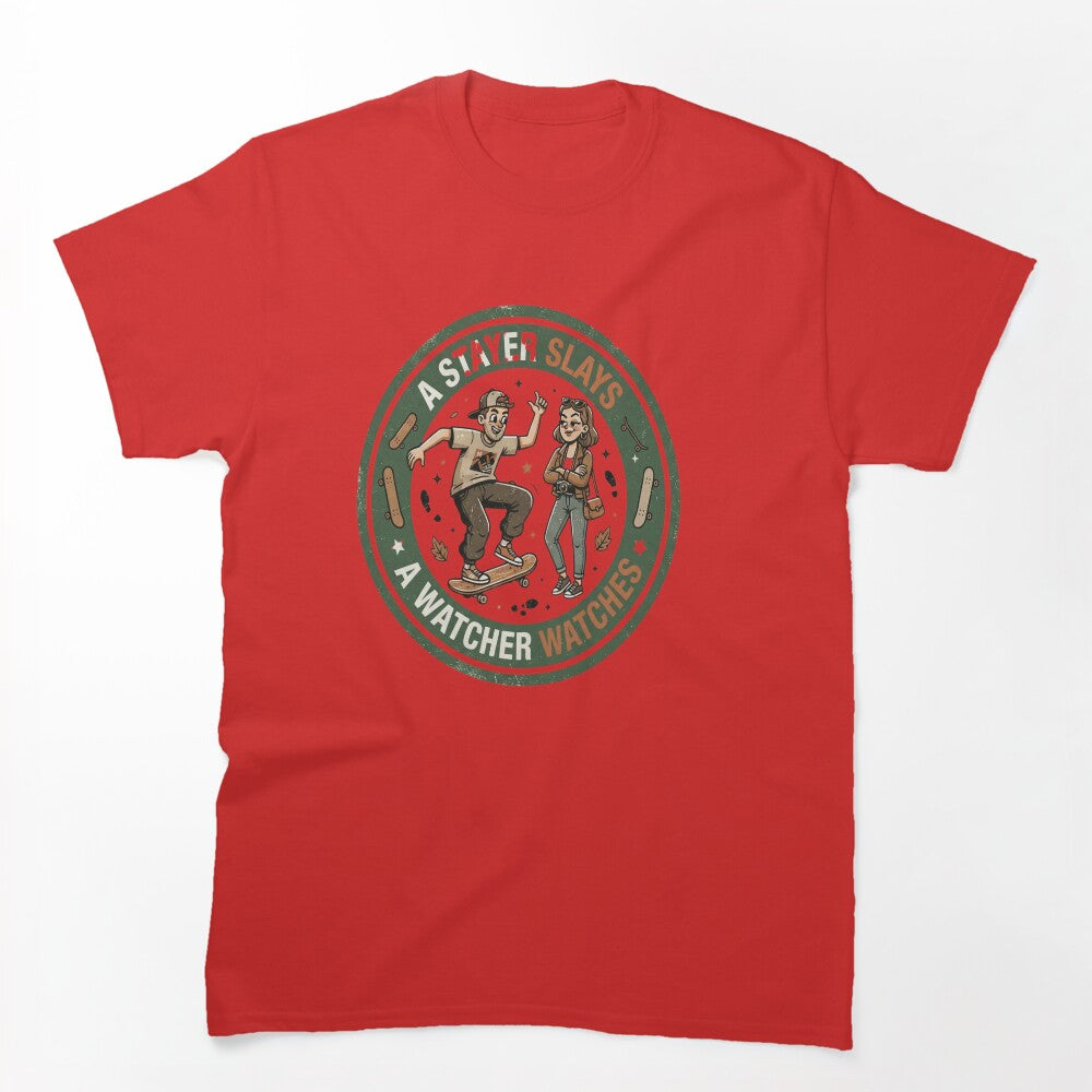 A Slayer Slays A Watcher Watches Shirt