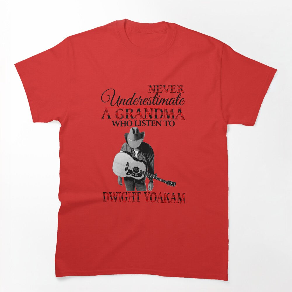 Never Underestimate A Grandma Who Listens To Dwight Yoakam Shirt