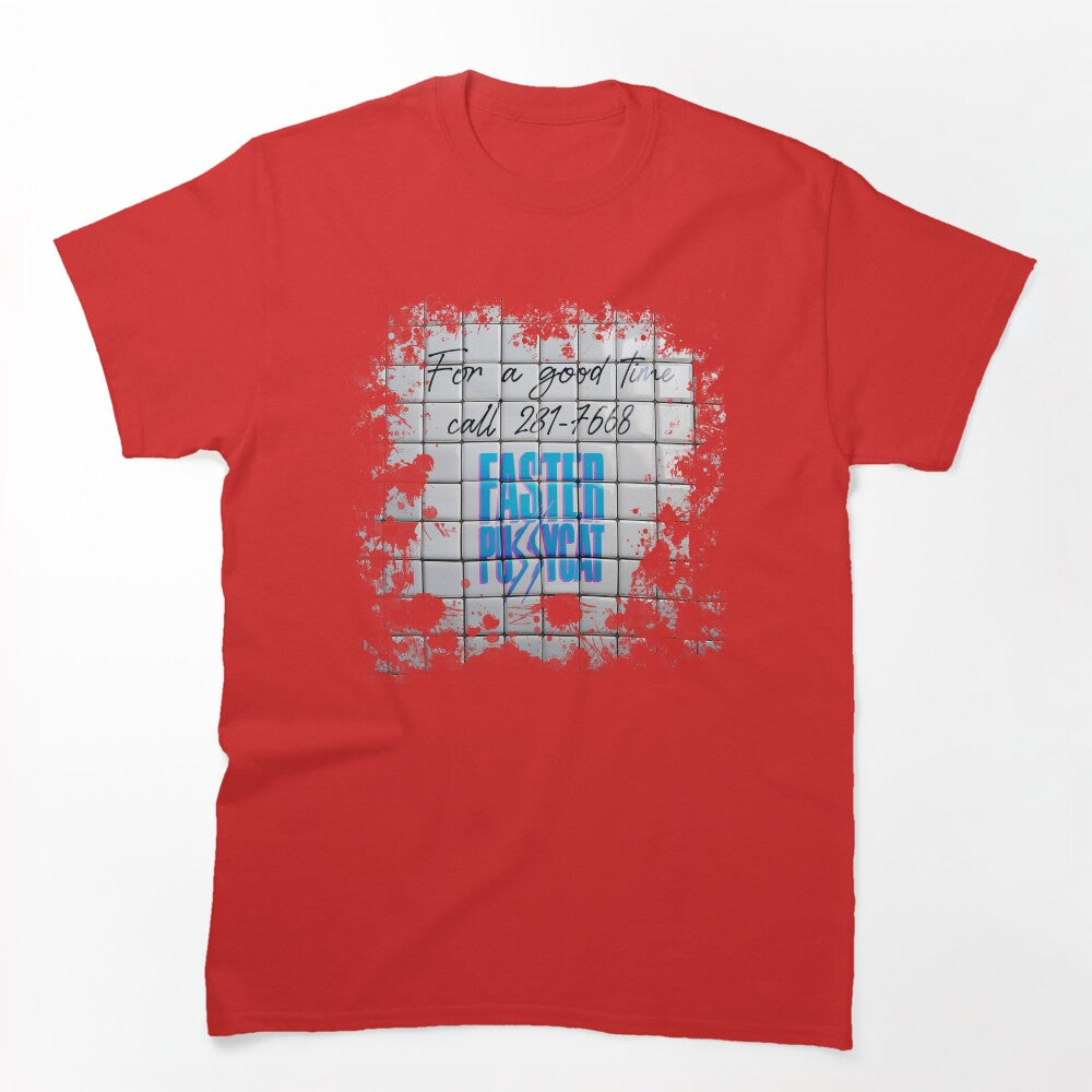 Faster Pussycat - Bathroom Wall Shirt