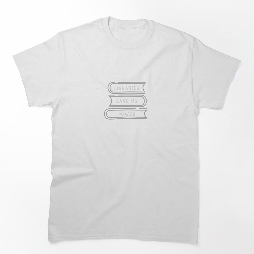 Libraries Gave Us Power Shirt