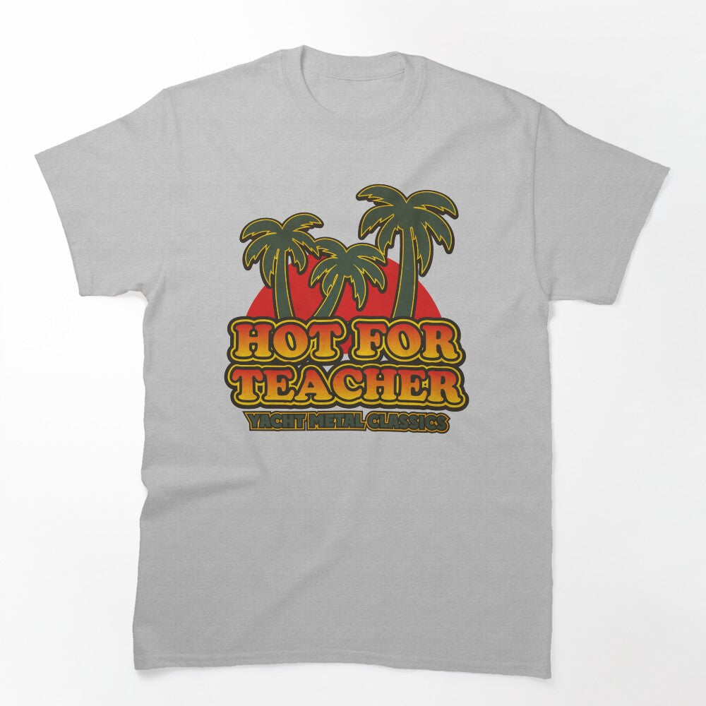 Hot For Teacher Yacht Metal Classics Shirt