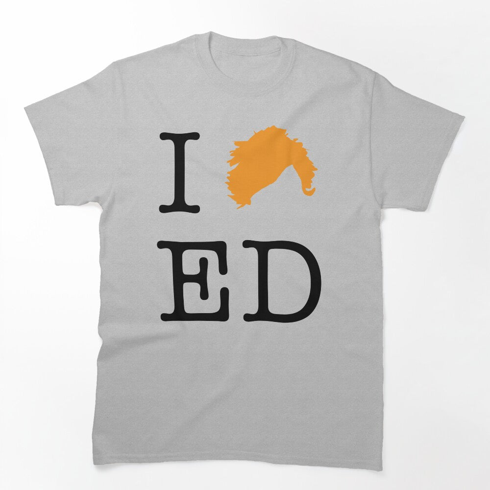 I Love Ed Shirt