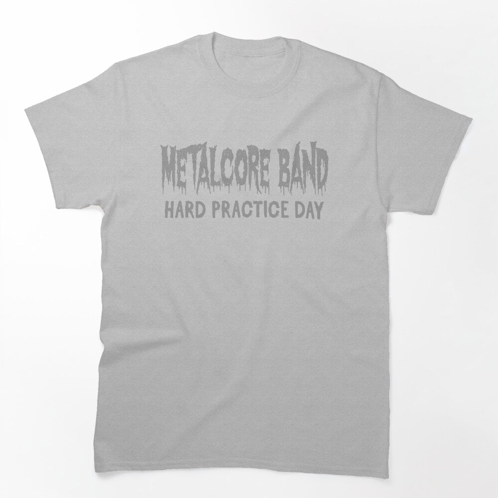 Metalcore Band Hard Practice Day Shirt