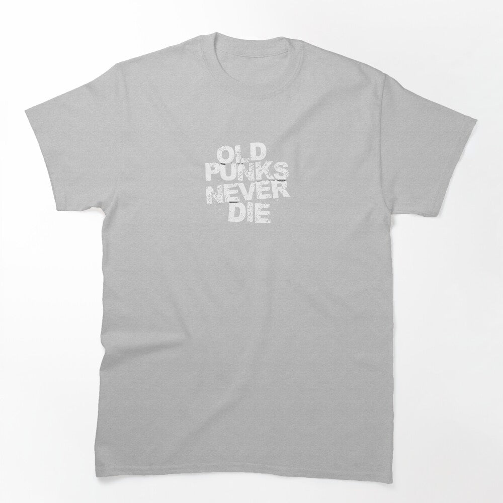 Old Punks Never Die Shirt