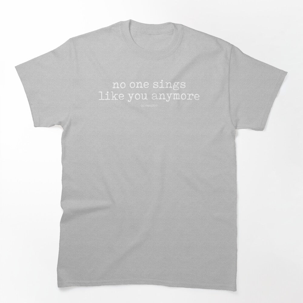 No One Sings Like You Anymore Shirt
