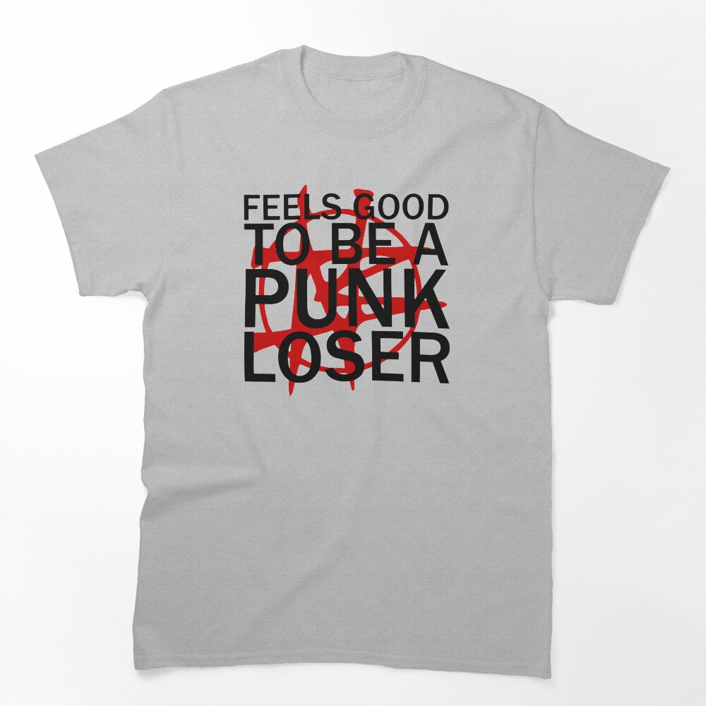 Feels Good To Be A Punk Loser Nailbomb Slogan Shirt