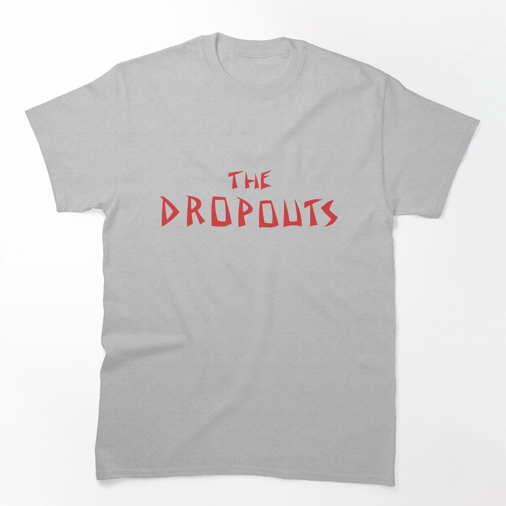 The Dropouts Shirt
