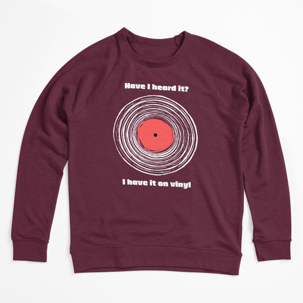 Have I Heard It I Have It On Vinyl! Shirt