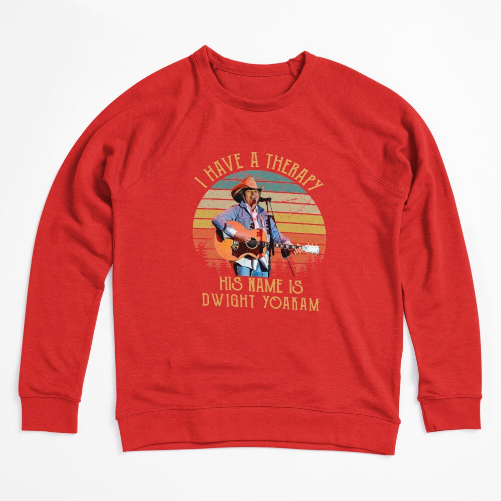 I Have A Therapy His Is Name Is Dwight Yoakam Shirt