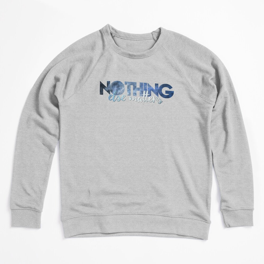 Nothing Else Matters Shirt